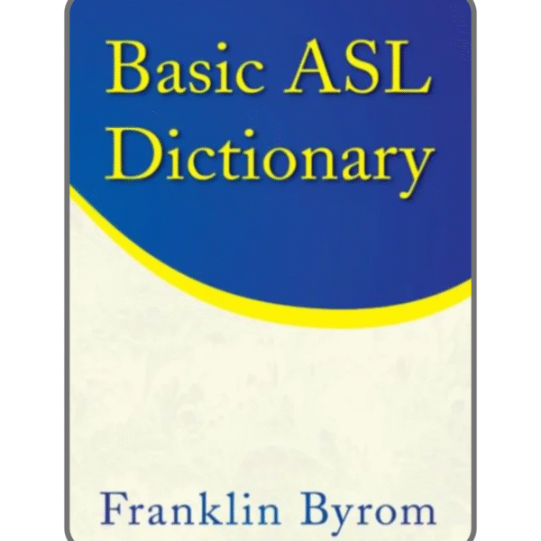 Basic ASL Dictionary – 850 Essential Signs for Quick Fluency