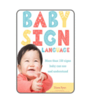 Baby Sign Language: 150+ Signs for Babies to Use and Understand by Diane Ryan 