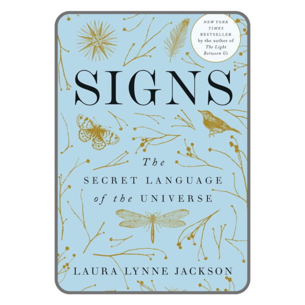Signs: The Secret Language of the Universe by Laura Lynne Jackson 